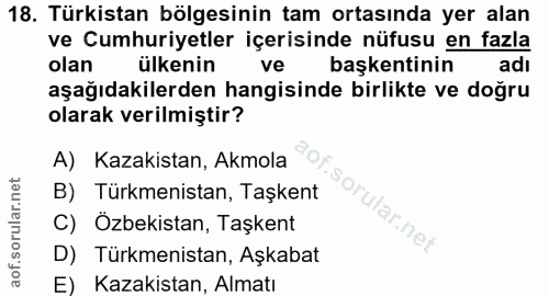 18. soru: Türkistan bölgesinin tam ortasında yer alan ve Cumhuriyetler içerisinde nüfusu en fazla olan ülkenin ve başkentinin a…