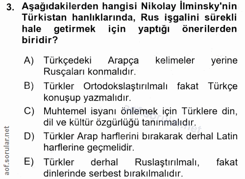 3. soru: Aşağıdakilerden hangisi Nikolay İlminsky'nin Türkistan anlıklarında, Rus işgalini sürekli hale getirmek için yaptığı…