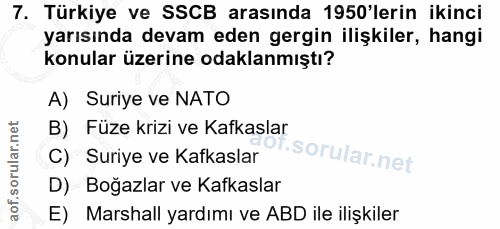 7. soru: Türkiye ve SSCB arasında 1950'lerin ikinci yarısında devam eden gergin ilişkiler, hangi konular üzerine odaklanmıştı?…