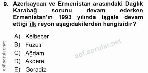 9. soru: Azerbaycan ve Ermenistan arasındaki Dağlık Karabağ sorunu devam ederken Ermenistan'ın 1993 yılında işgale devam ettiğ…