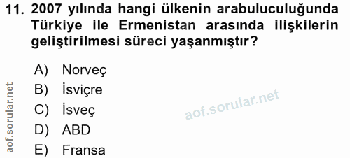 11. soru: 2007 yılında hangi ülkenin arabuluculuğunda Türkiye ile Ermenistan arasında ilişkilerin geliştirilmesi süreci yaşanmı…