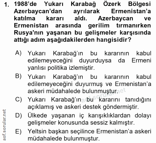 1. soru: 1988'de Yukarı Karabağ Özerk Bölgesi Azerbaycan'dan ayrılarak Ermenistan'a katılma kararı aldı. Azerbaycan ve Ermenis…