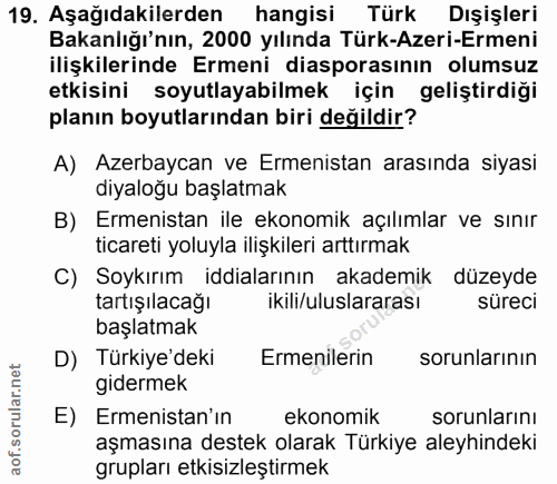 19. soru: Aşağıdakilerden hangisi Türk Dışişleri Bakanlığı'nın, 2000 yılında Türk-Azeri-Ermeni ilişkilerinde Ermeni diasporasın…