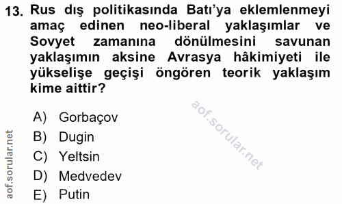 13. soru: Rus dış politikasında Batı'ya eklemlenmeyi amaç edinen neo-liberal yaklaşımlar ve Sovyet zamanına dönülmesini savunan…