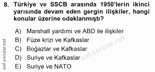 8. soru: Türkiye ve SSCB arasında 1950'lerin ikinci yarısında devam eden gergin ilişkiler, hangi konular üzerine odaklanmıştı?…