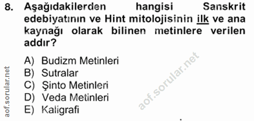 8. soru: Aşağıdakilerden hangisi Sanskrit edebiyatının ve Hint mitolojisinin ilk ve ana kaynağı olarak bilinen metinlere veril…