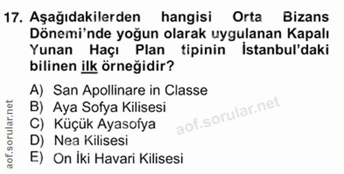 17. soru: Aşağıdakilerden hangisi Orta Bizans Dönemi'nde yoğun olarak uygulanan Kapalı Yunan Haçı Plan tipinin istanbul'daki bi…