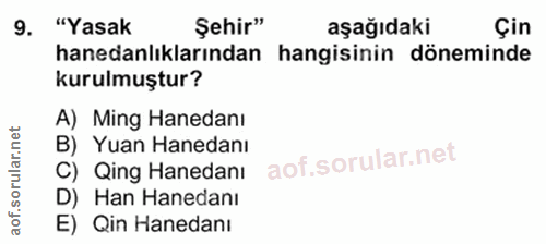 9. soru: "Yasak Şehir" aşağıdaki Çin hanedanlıklarından hangisinin döneminde kurulmuştur? A) Ming Hanedanı B) Yuan Hanedanı C)…