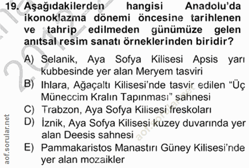 19. soru: Aşağıdakilerden hangisi Anadolu'da ikonoklazma dönemi öncesine tarihlenen ve tahrip/ edilmeden günümüze gelen anıtsal…