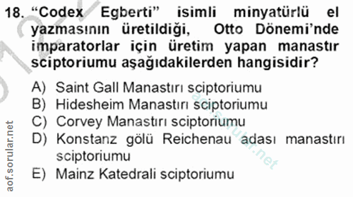 18. soru: "Codex Egberti" isimli minyatürlü el yazmasının üretildiği, Otto Dönemi'nde imparatorlar için üretim yapan manastır s…