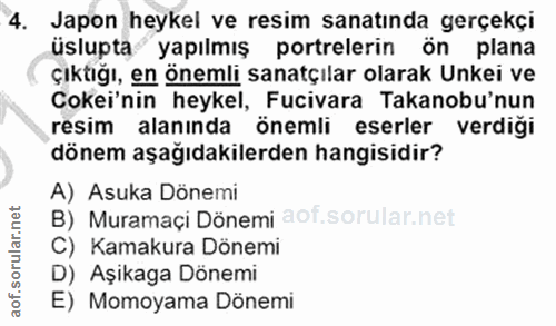 4. soru: Japon heykel ve resim sanatında gerçekçi üslupta yapılmış portrelerin ön plana çıktığı, en önemli sanatçılar olarak U…
