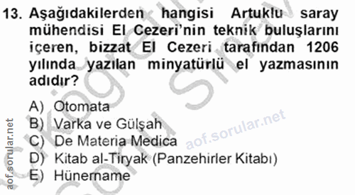 13. soru: Aşağıdakilerden % hangisi Artuklu saray mühendisi El ezeri'nin teknik buluşlarını içeren, bizzat El Cezeri tarafindan…