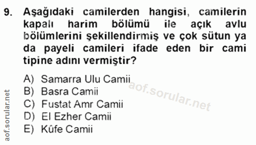 9. soru: Aşağıdaki camilerden hangisi, camilerin kapall harim bölümü ile açık avlu bölümlerini şekillendirmiş ve çok sütun ya…
