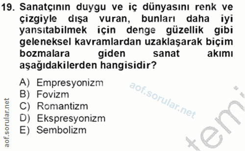 19. soru: Sanatçının duygu ve iç dünyasını renk ve çizgiyle dışa vuran, bunları daha iyi yansıtabilmek için denge güzellik gibi…
