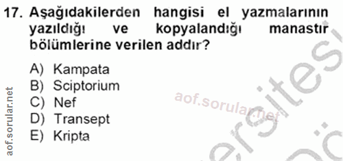 17. soru: Aşağıdakilerden hangisi el yazmalarının yazıldığı ve Kopyalandığı manastır bölümlerine verilen addır? A) Kampata B) S…