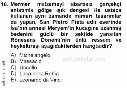 16. soru: Mermer malzemeyi abartısız gerçekçi anlatımla gölge ışık dengesi ile ustaca kullanan aynı zamanda mimari tasarımlar d…