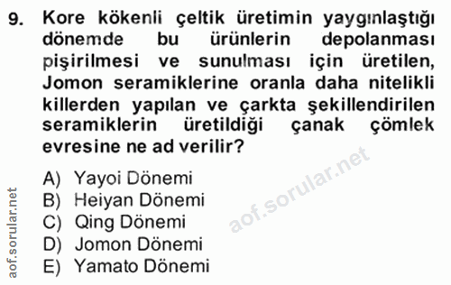 9. soru: Kore kökenli çeltik üretimin yaygınlaştığı dönemde bu ürünlerin depolanması pişirilmesi ve sunulması için üretilen, J…