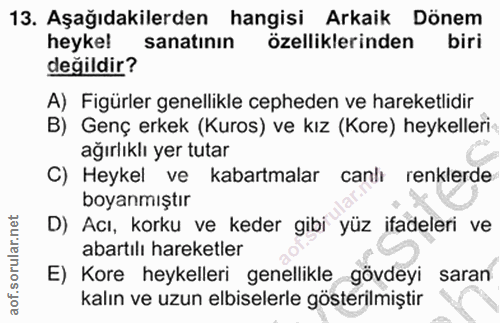 13. soru: Aşağıdakilerden hangisi Arkaik Dönem heyke! sanatının özelliklerinden biri değildir? A) Figürler genellikle cepheden…