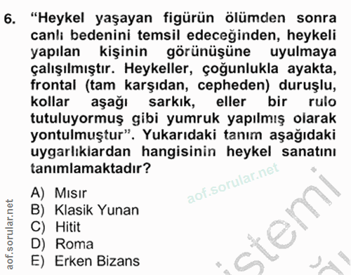 6. soru: "Heykel yaşayan figürün ölümden sonra canlı bedenini temsil edeceğinden, heykeli yapılan kişinin görünüşüne uyulmaya…