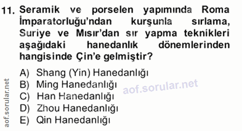 11. soru: Şeramik ve porselen yapımında Roma imparatorluğu'ndan kurşunla Sırlama, Suriye ve Mısır'dan sır yapma teknikleri aşağ…