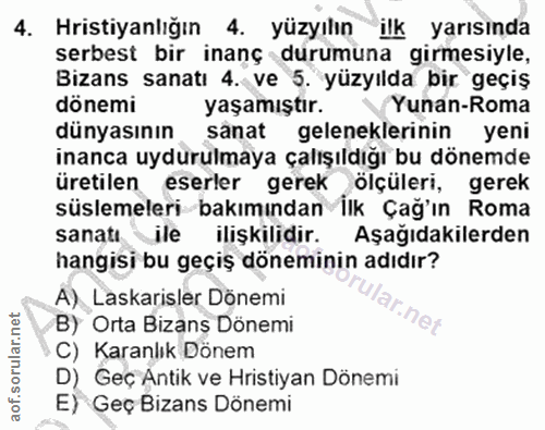 4. soru: Hristiyanlığın 4. yüzyılın ilk yarısında serbest bir inanç durumuna girmesiyle, Bizans sanatı 4. ve 5. yüzyılda bir g…
