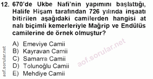 12. soru: 670'de Ukbe Nafi'nin yapımını başlattığı, Halife Hişam tarafından 726 yılında inşaatı bitirilen aşağıdaki camilerden…