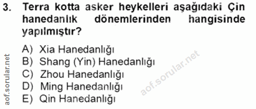 3. soru: Terra kotta asker heykelleri aşağıdaki Çin hanedanlık dönemlerinden hangisinde yapılmıştır? A) Xia Hanedanlığı B) Sha…