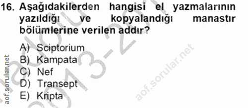 16. soru: Aşağıdakilerden hangisi el yazmalarının yazıldığı ve kopyalandığı manastır bölümlerine verilen addır? A) Sciptorium B…