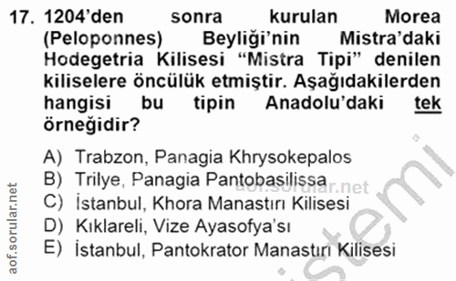 17. soru: 1204'den sonra kurulan Morea (Peloponnes) Beyliği'nin Misra'daki Hodegetria Kilisesi "Mistra Tipi" denilen kiliselere…