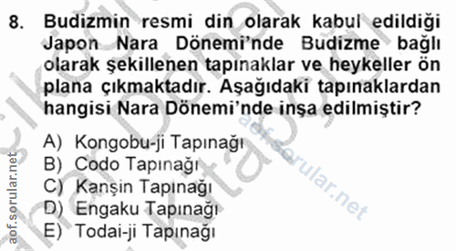 8. soru: Budizmin resmi din olarak kabul edildiği Japon Nara Dönemi'nde Budizme bağlı olarak şekillenen tapınaklar ve heykelle…