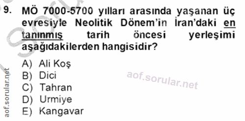 9. soru: MO 7000-5700 yılları arasında yaşanan üç evresiyle Neolitik Dönem'in İran'daki en tanınmış tarih öncesi yerleşimi aşa…
