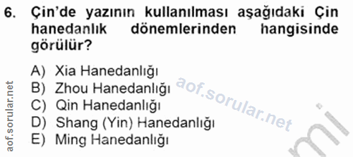 6. soru: Çin'de yazının kullanılması aşağıdaki Çin hanedanlık dönemlerinden hangisinde görülür? B) Zhou Hanedanliğ, @of. A) Xi…