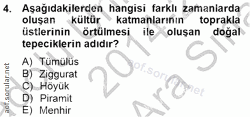 4. soru: Aşağıdakilerden hangisi farklı zamaniarda oluşan kültür katmanlarının toprakla üstlerinin örtülmesi ile oluşan doğal…