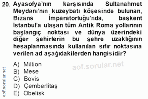 20. soru: Ayasofya'nın karşısında Sultanahmet Meydanı'nın kuzeybatı köşesinde bulunan, Bizans imparatorluğu'nda, başkent İstanb…