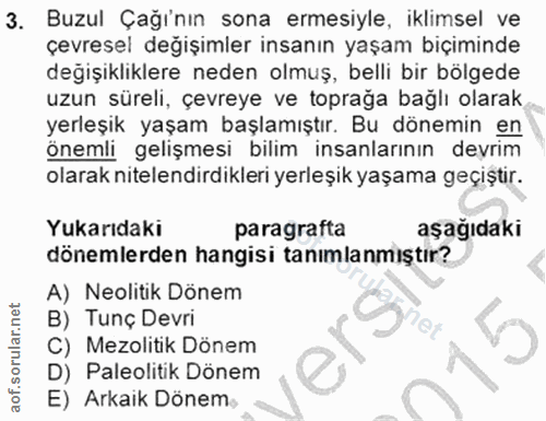 3. soru: Buzul Çağı'nın sona ermesiyle, iklimsel ve çevresel değişimler insanın yaşam biçiminde değişikliklere neden olmuş, be…