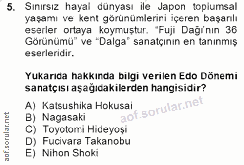 5. soru: Sınırsız hayal dünyası ile Japon toplumsal yaşamı ve kent görünümlerini içeren başarılı eserler ortaya koymuştur. "Fu…