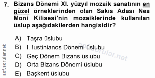 7. soru: Bizans Dönemi XI. yüzyıl mozaik sanatının en güzel örneklerinden olan Sakıs Adası Nea Moni Kilisesi'nin mozaiklerinde…