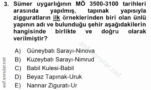 3. soru: Sümer uygarlığının MÖ 3500-3100 tarihleri arasında yapılmış, tapınak yapısıyla zigguratların ilk örneklerinden biri o…