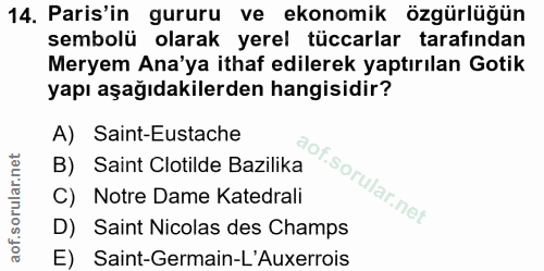 14. soru: Paris'in gururu ve ekonomik özgürlüğün sembolü olarak yerel tüccarlar tarafından Meryem Ana'ya ithaf edilerek yaptırı…