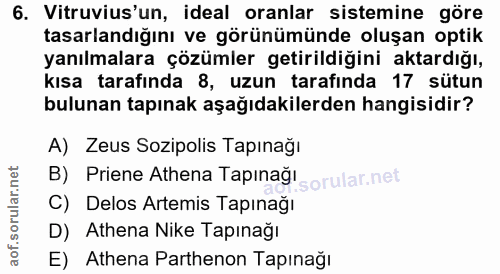 6. soru: Vitruvius'un, ideal oranlar sistemine göre tasarlandığını ve görünümünde oluşan optik yanılmalara çözümler getirildiğ…