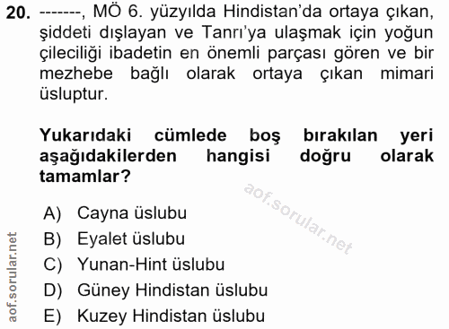 20. soru: -, MÖ 6. yüzyılda Hindistan'da ortaya çıkan, şiddeti dışlayan ve Tanrı'ya ulaşmak için yoğun çileciliği ibadetin en ö…