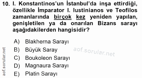 10. soru: I. Konstantinos'un İstanbul'da inşa ettirdiği, özellikle Imparator I. lustinianos ve Teofilos zamanlarında birçok kez…