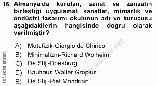 16. soru: Almanya'da kurulan, sanat ve zanaatin birleştiği uygulamalı sanatlar, mimarlık ve endüstri tasarımı okulunun adı ve k…