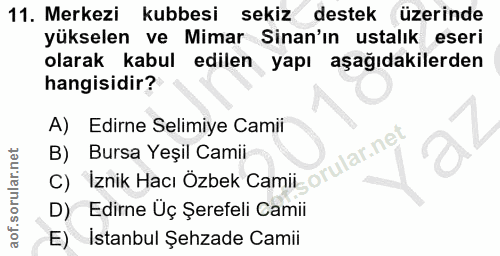 11. soru: Merkezi kubbesi sekiz destek üzerinde yükselen ve Mimar Sinan'ın ustalık eseri olarak kabul edilen yapı aşağıdakilerd…