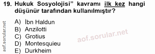 19. soru: Hukuk Sosyolojisi" kavramı ilk kez hangi düşünür tarafından kullanılmıştır? A) Ibn Haldun B) Anzilotti C) Grotius D)…