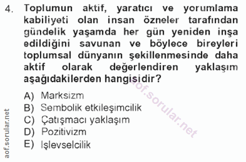 4. soru: Toplumun aktif, yaratıcı ve yorumlama kabiliyeti olan insan özneler tarafından gündelik yaşamda her gün yeniden inşa…