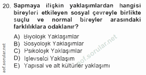 20. soru: Sapmaya ilişkin yaklaşımlardan hangisi bireyleri etkileyen sosyal çevreyle birlikte suçlu ve normal bireyler arasında…