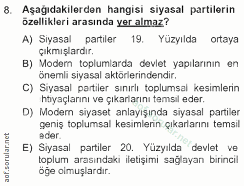 8. soru: Aşağıdakilerden hangisi siyasal partilerin özellikleri arasında yer almaz? A) Siyasal partiler 19. Yüzyılda ortaya Çı…