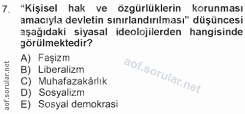 7. soru: "Kişisel hak ve özgürlüklerin korunması amacıyla devletin sınırlandırılması" düşüncesi aşağıdaki siyasal ideolojilerd…
