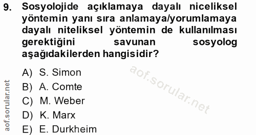 9. soru: Sosyolojide açıklamaya dayalı niceliksel yöntemin yanı sıra anlamaya/yorumlamaya dayalı niteliksel yöntemin de kullan…